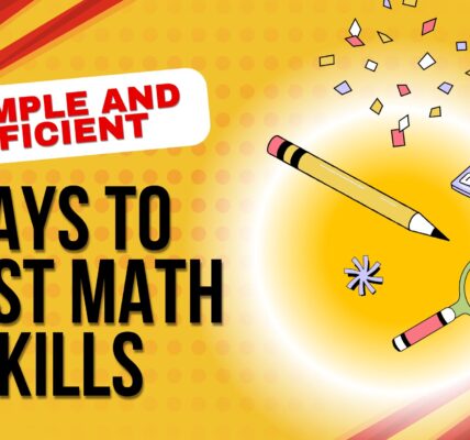 9 Simple and Efficient Ways to Boost Math Skills