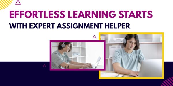 Effortless Learning Starts with Expert Assignment Helper 